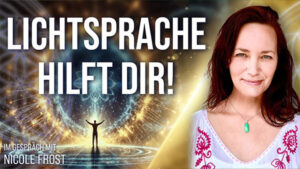 Wie Dir Lichtsprache helfen kann - Nicole Frost im Gespräch