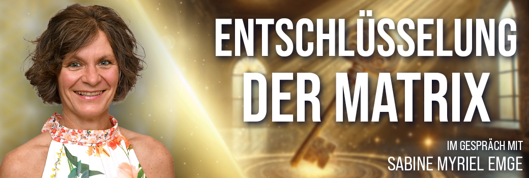 Entschlüsselung der künstlichen Matrix - Sabine Myriel Emge im Gespräch - Banner