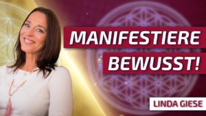 So manifestierst Du endlich bewusst! - Linda Giese