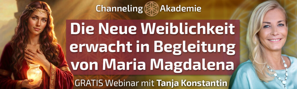Die neue Weiblichkeit erwacht in Begleitung von Maria Magdalena – GRATIS Webinar mit Tanja Konstantin